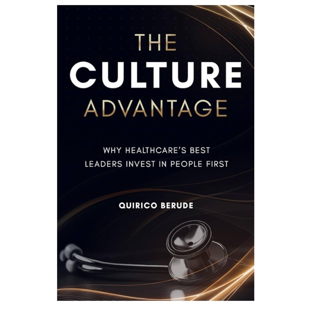 The Culture Advantage: Why Healthcare's Best Leader Invest on People First Book